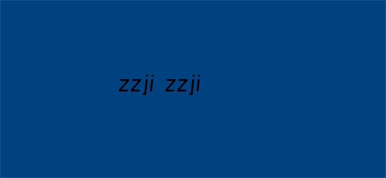 zzji zzji zzji人交曽-Movie